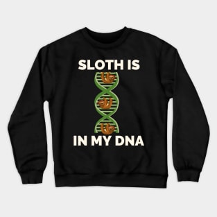 Its In My DNA T-Shirt - Lazy Sleeping Sloth Lover Gifts Crewneck Sweatshirt